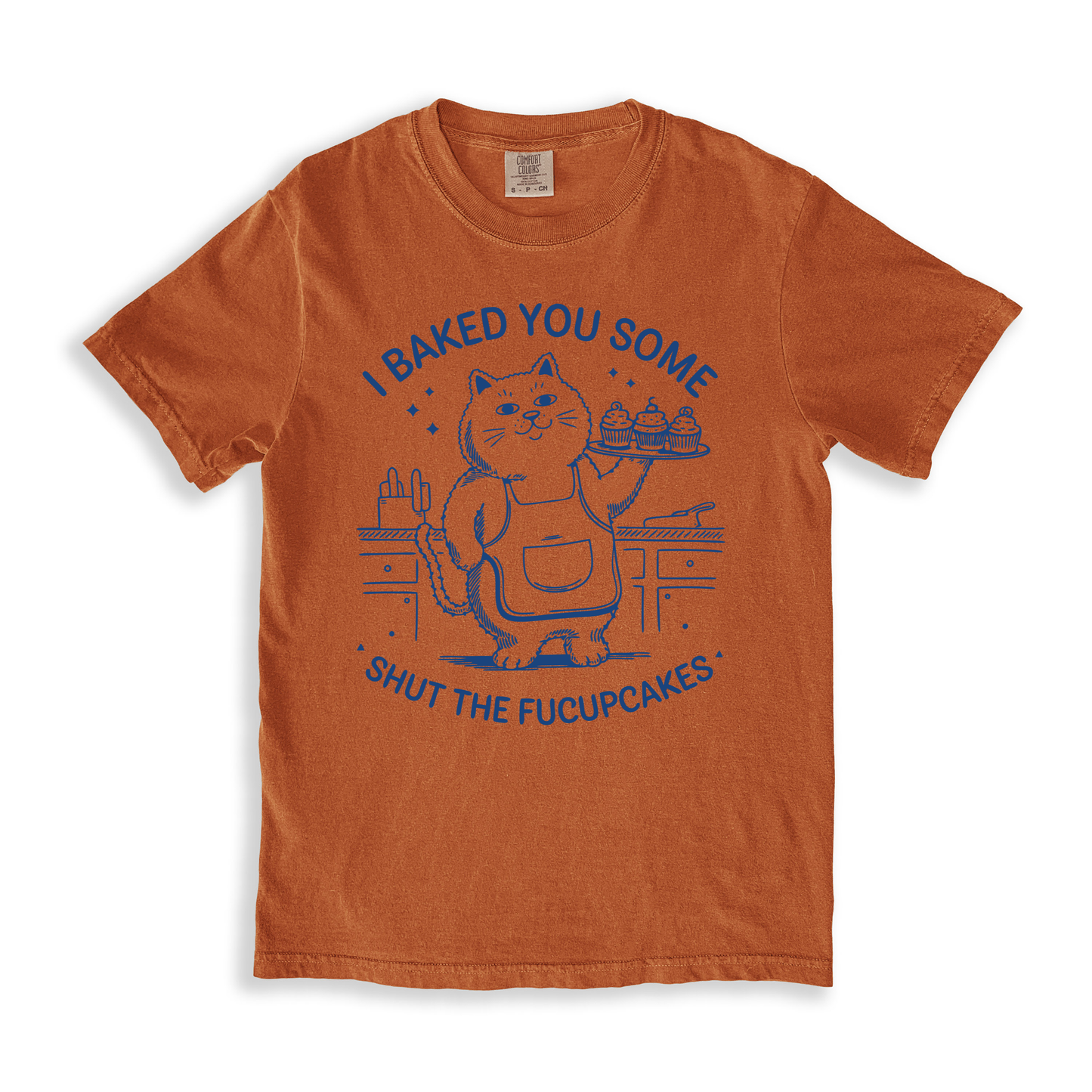I Baked You Some Shut The Fucupcakes T-shirt - Yam