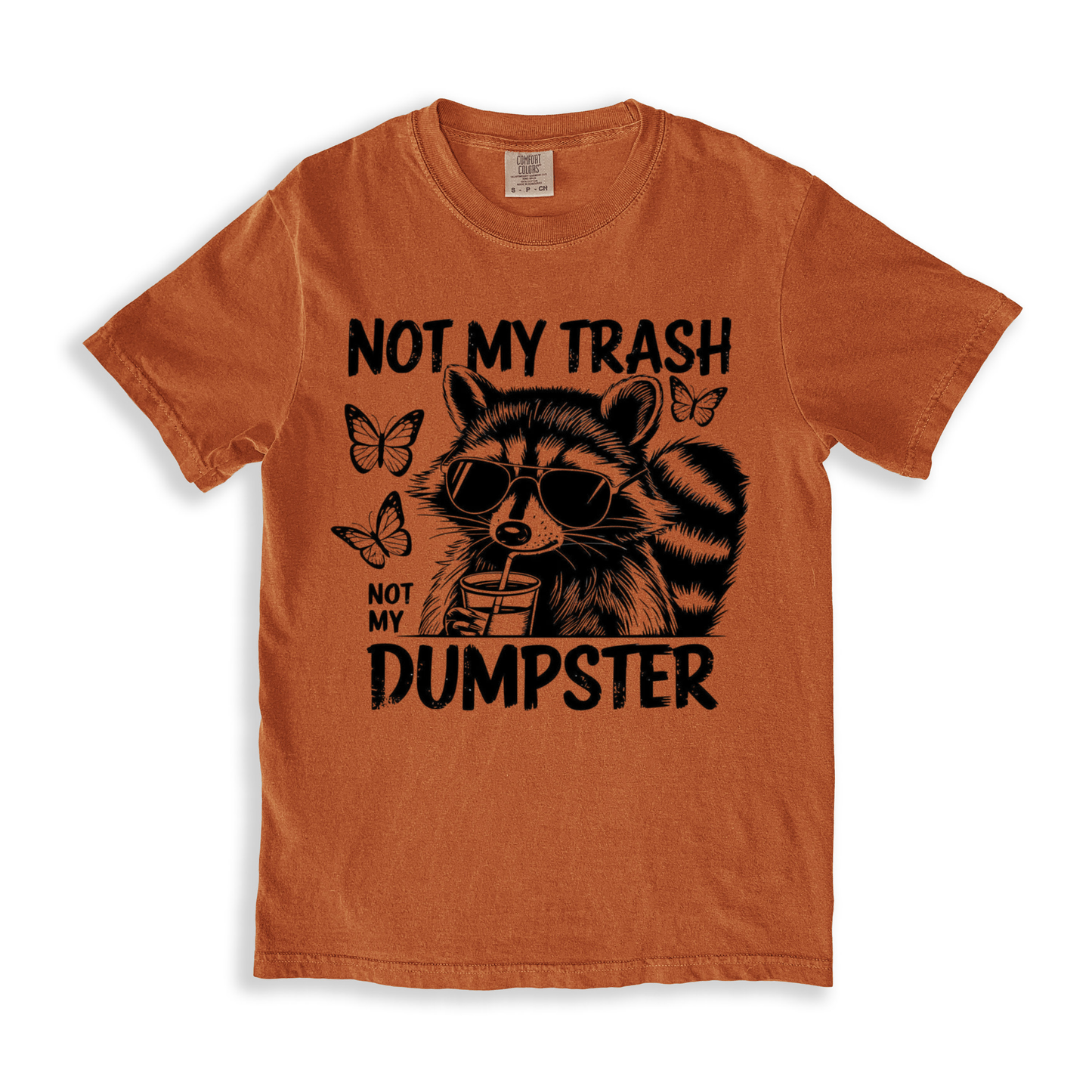 Not My Trash Not My Dumpster T-shirt - Yam
