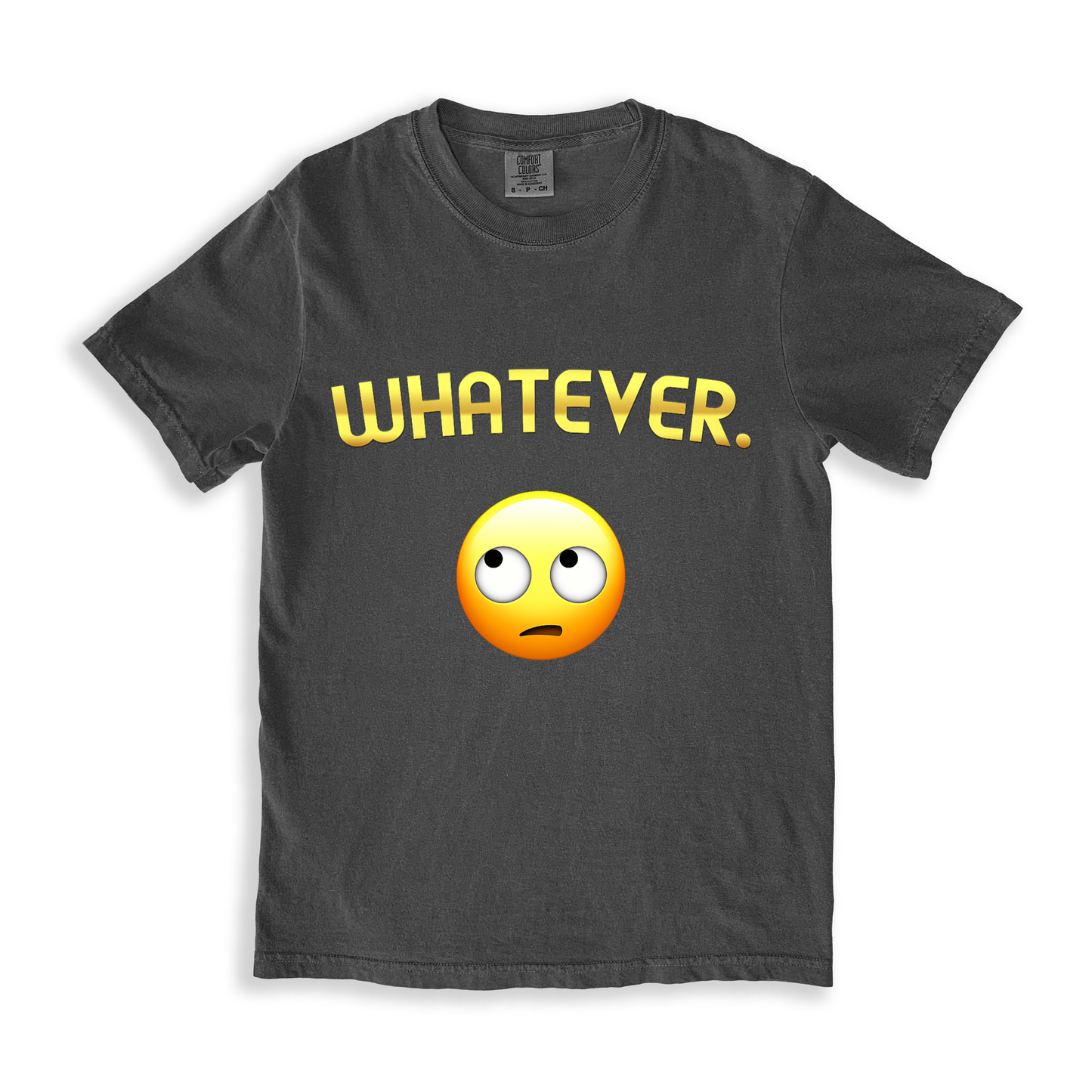 Whatever. T-shirt