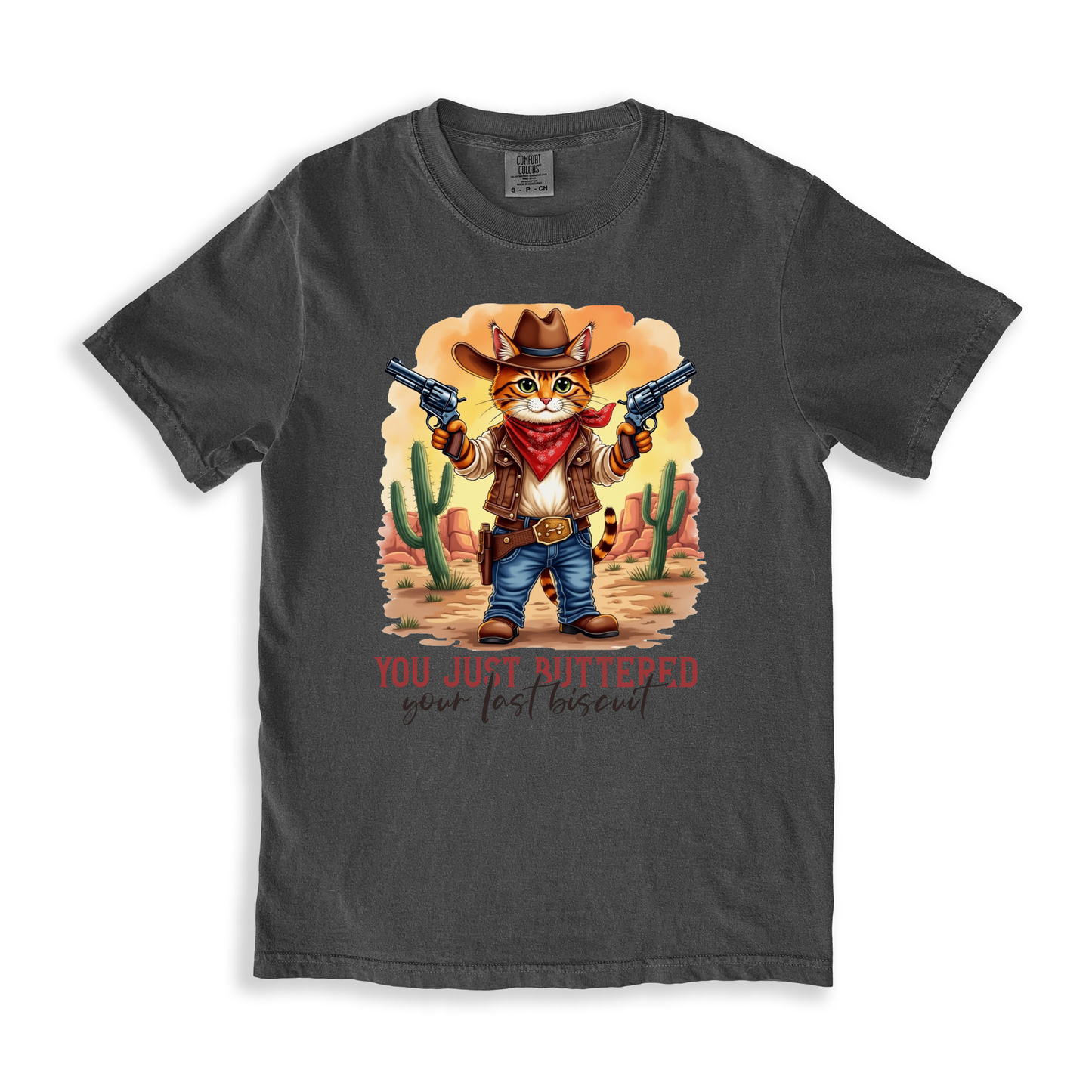 You Just Buttered Your Last Biscuit T-shirt