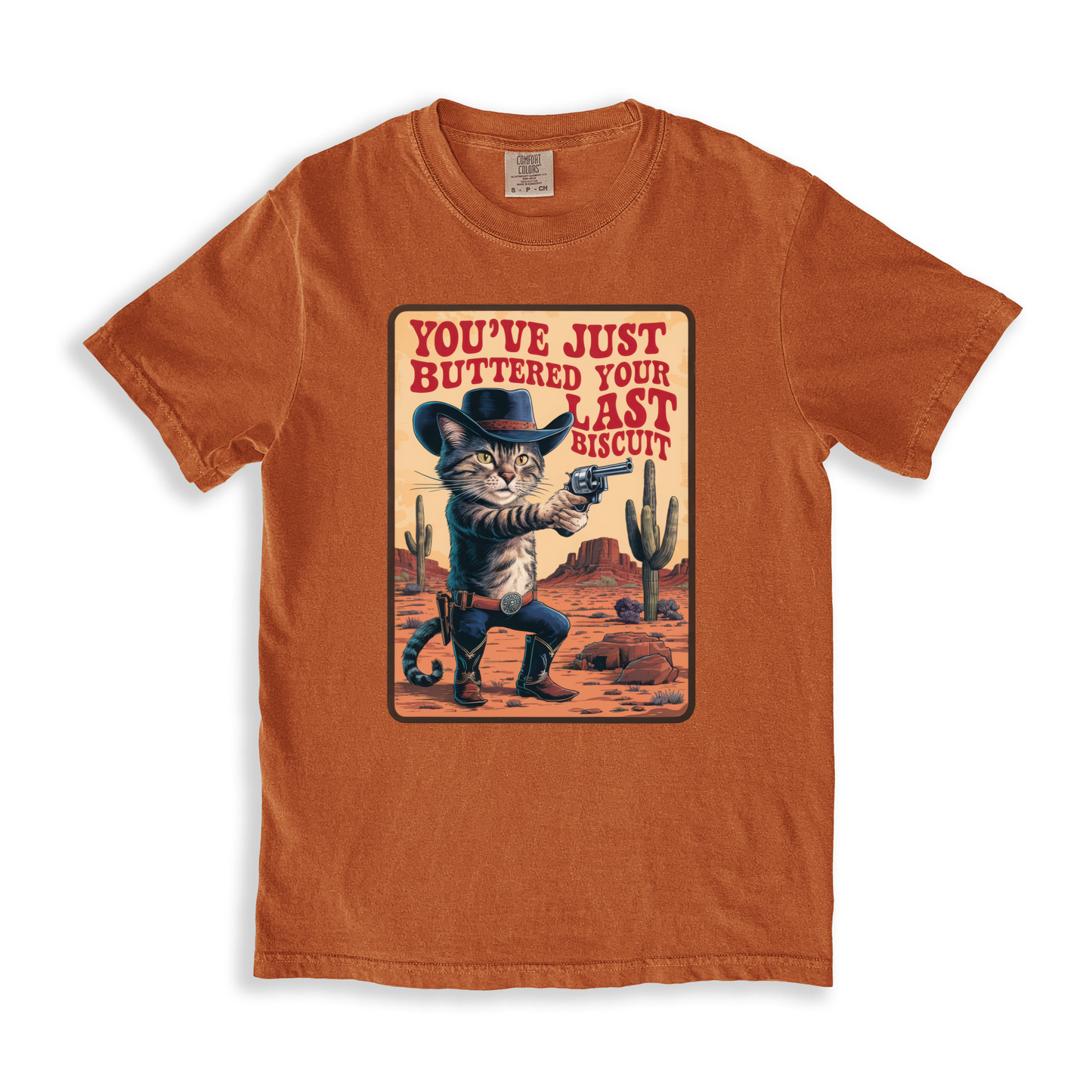 You_ve Just Buttered Your Last Biscuit(2) T-shirt - Yam