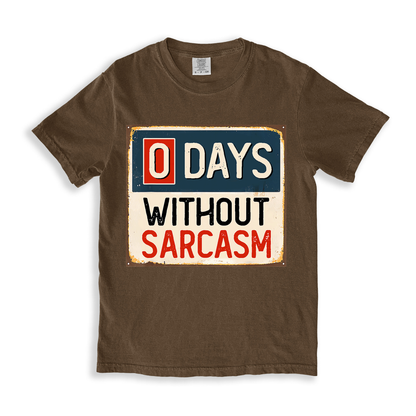 0 Days Without Sarcasm T-shirt