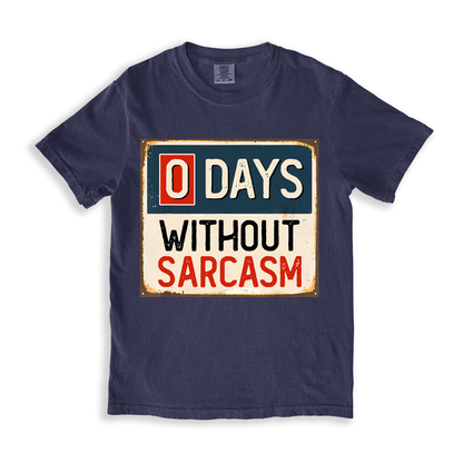 0 Days Without Sarcasm T-shirt