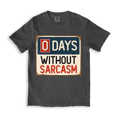 0 Days Without Sarcasm T-shirt