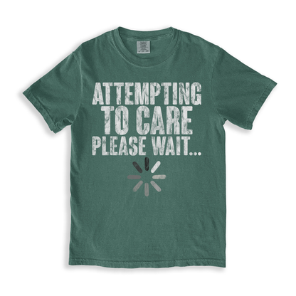 Attempting To Care Please Wait T-shirt