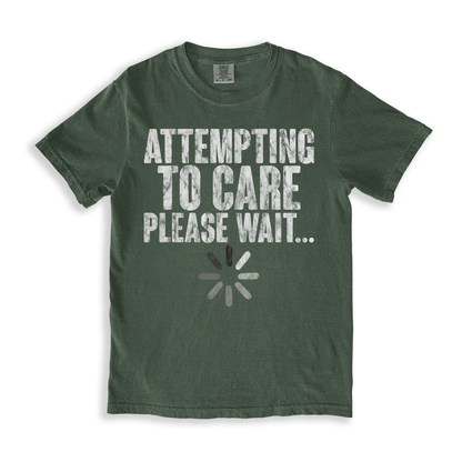 Attempting To Care Please Wait T-shirt
