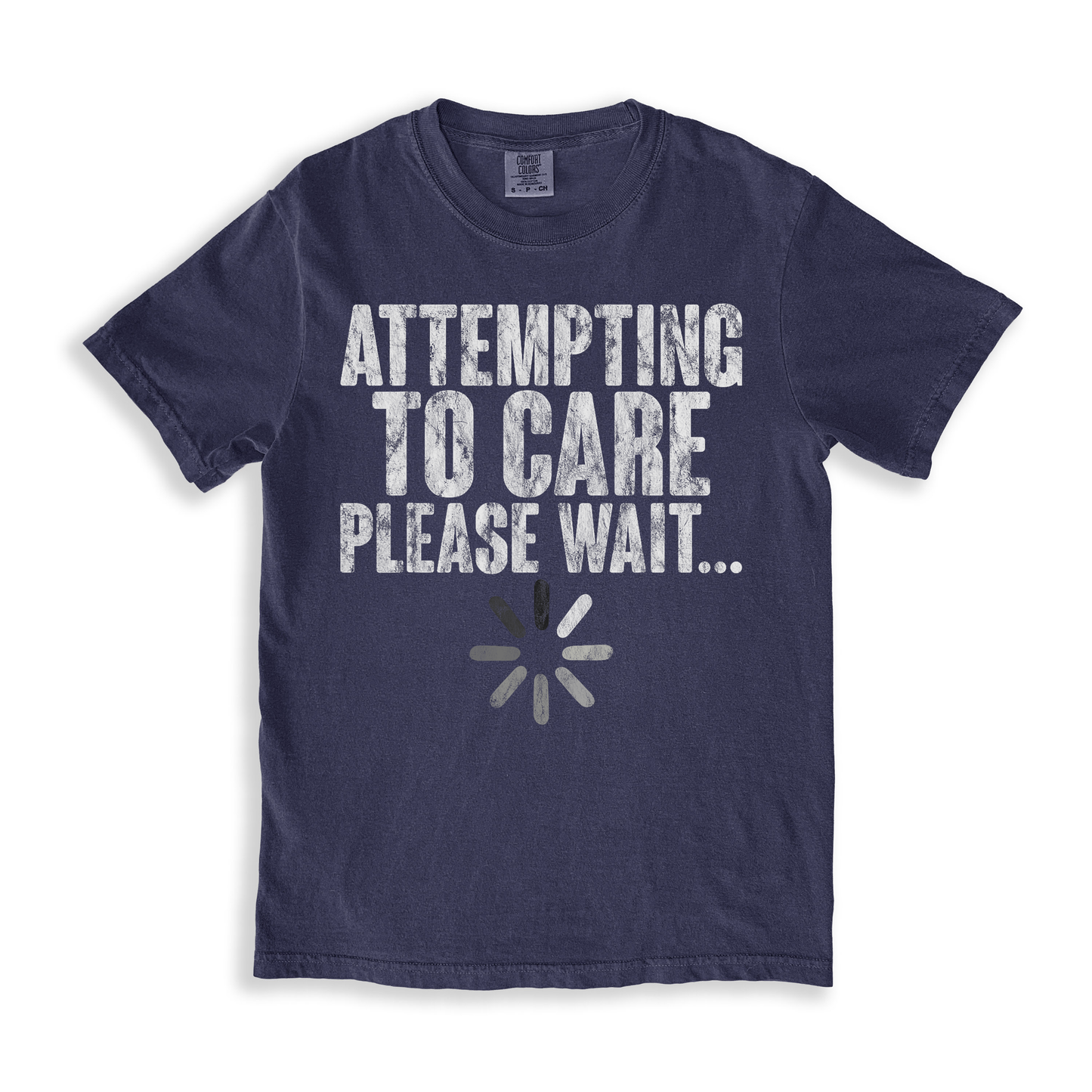 Attempting To Care Please Wait T-shirt