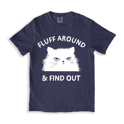 Cat Fluff Around And Find Out T-shirt