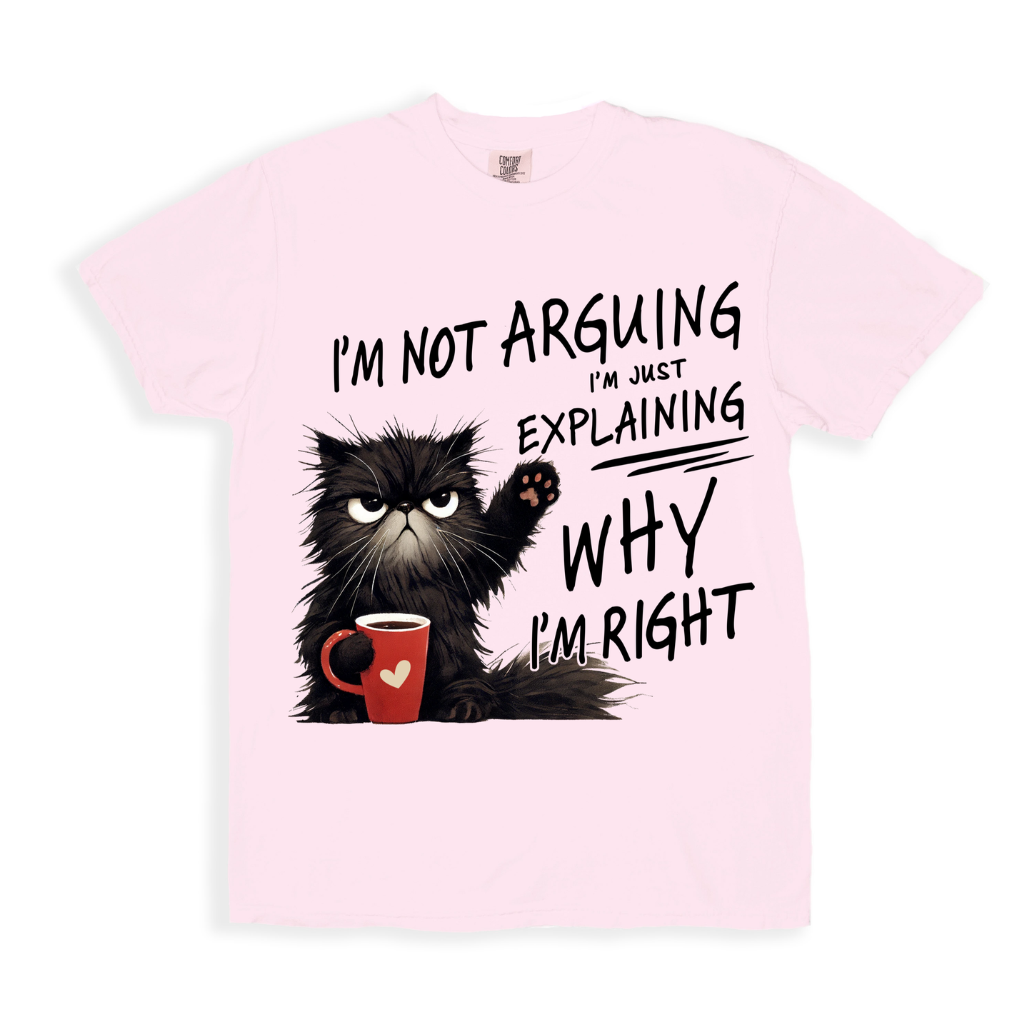 Cat I'm Not Arguing T-shirt - Blossom