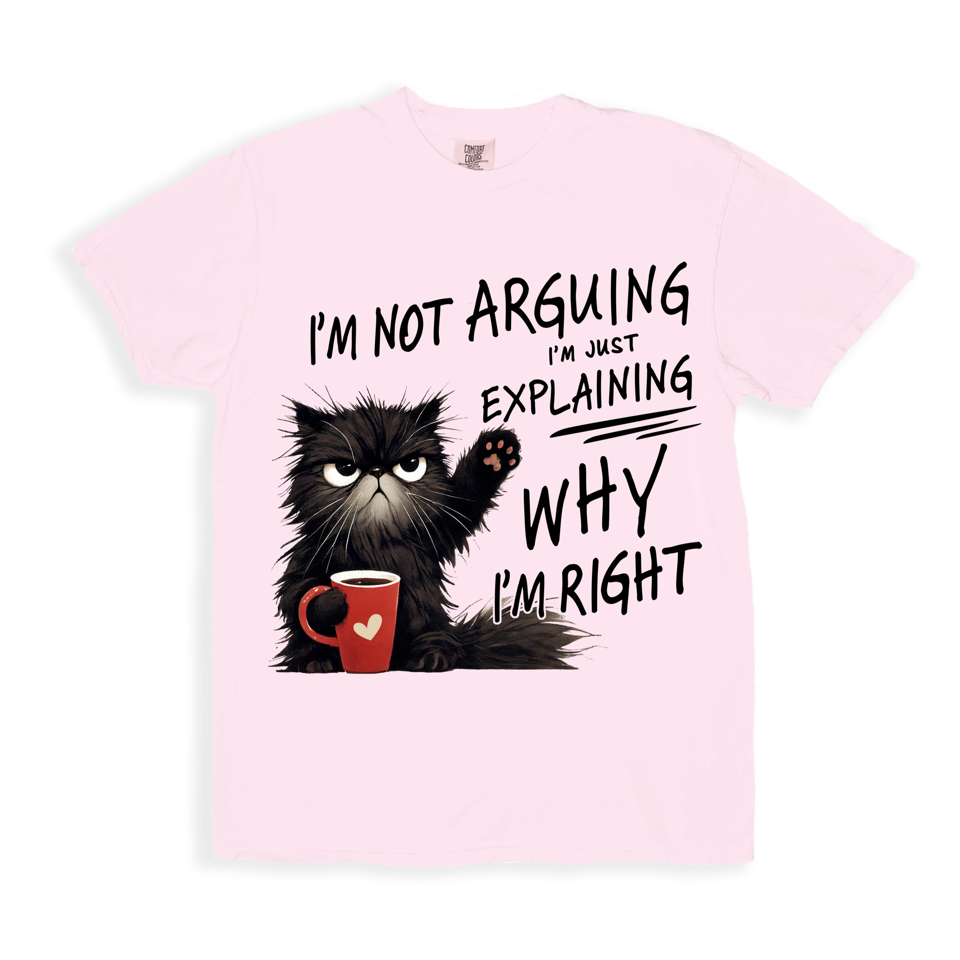 Cat I'm Not Arguing T-shirt - Blossom