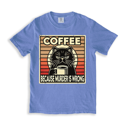 Coffee Because Murder Is Wrong T-shirt - BlueJean