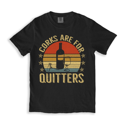 Corks Are For Quitters T-shirt
