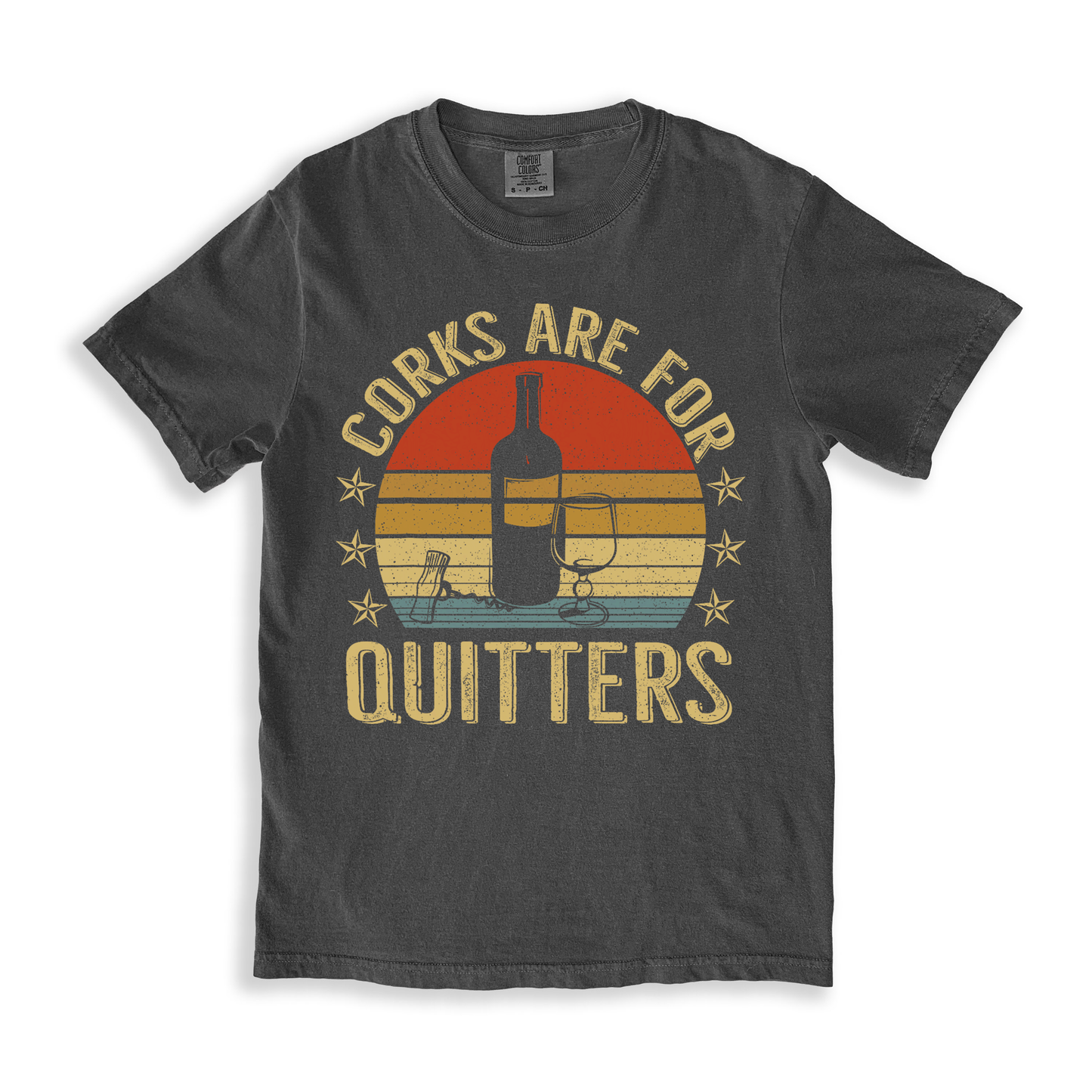 Corks Are For Quitters T-shirt