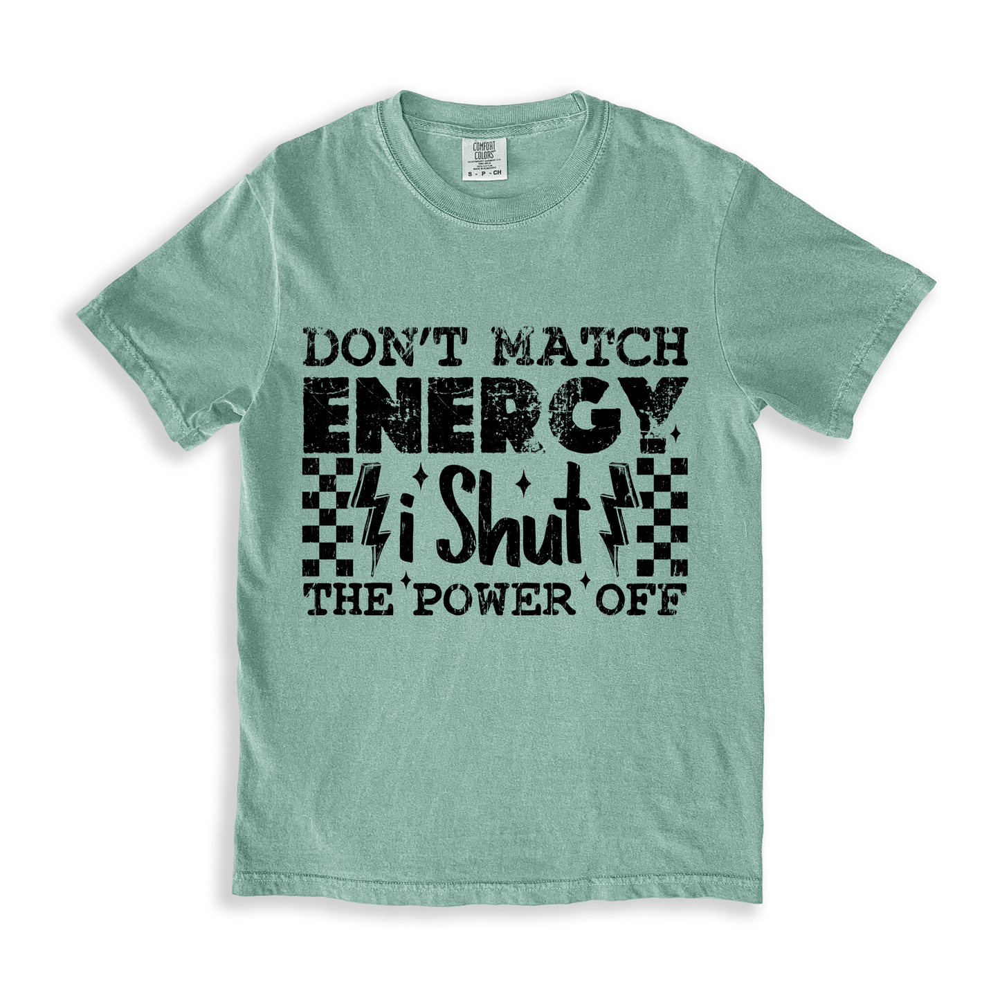 Don_t Match Energy I Shut The Power Off T-shirt - Bay