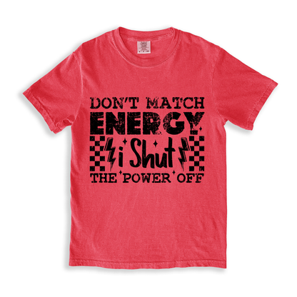 Don_t Match Energy I Shut The Power Off T-shirt - Watermelon
