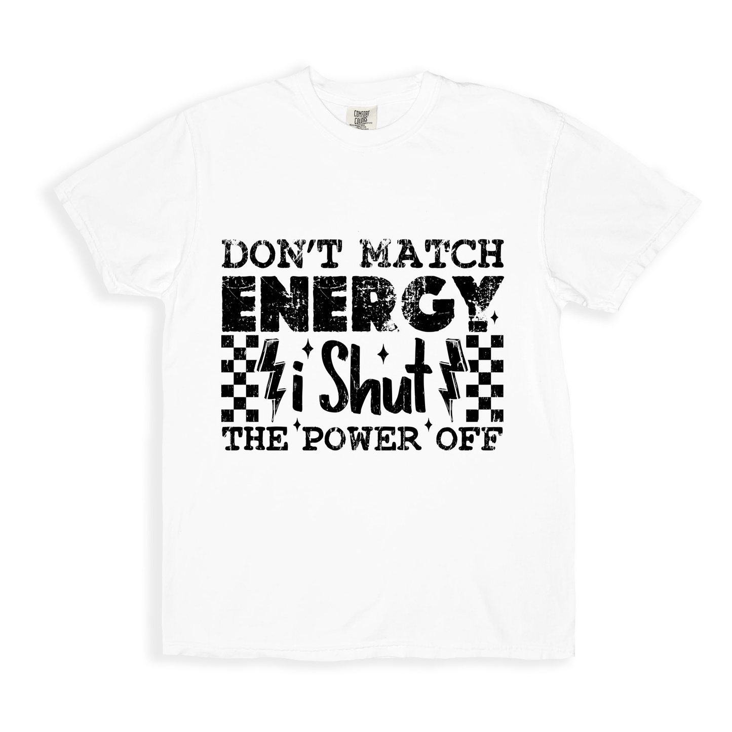 Don_t Match Energy I Shut The Power Off T-shirt - White