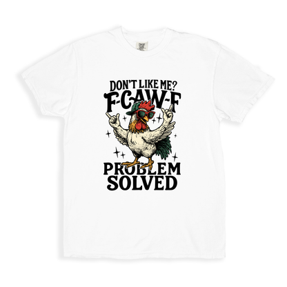 Dont Like Me_ F-caw-f T-shirt - White