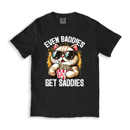 Even Baddies Get Saddies T-shirt