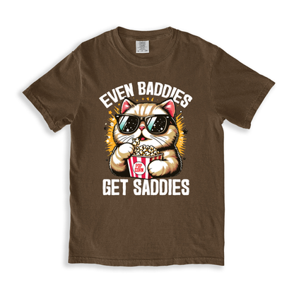 Even Baddies Get Saddies T-shirt