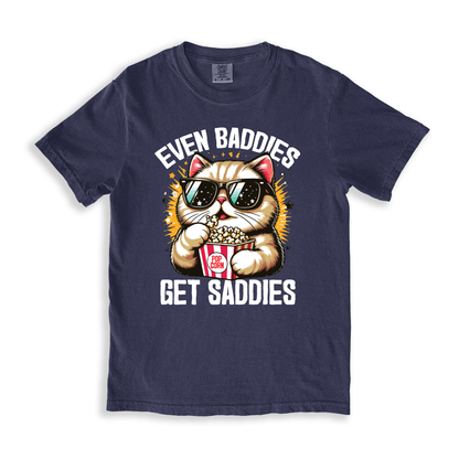 Even Baddies Get Saddies T-shirt