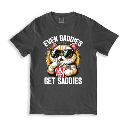 Even Baddies Get Saddies T-shirt