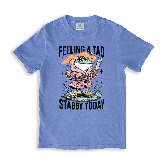 Feeling A Tab Stabby Today T-shirt - BlueJean