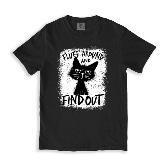 Fluff Around And Find Out T-shirt