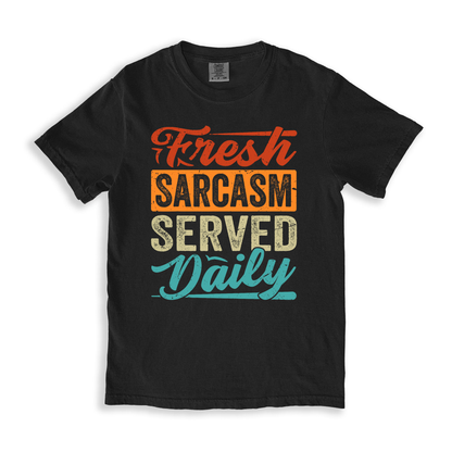 Fresh Sarcasm Served Daily T-shirt