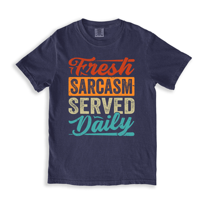 Fresh Sarcasm Served Daily T-shirt