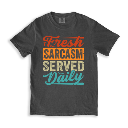 Fresh Sarcasm Served Daily T-shirt