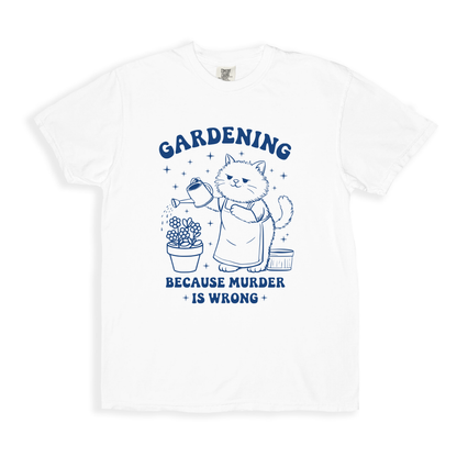 Gardening Because Murder Is Wrong T-shirt - White