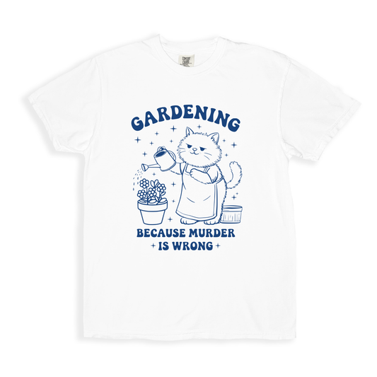 Gardening Because Murder Is Wrong T-shirt - White