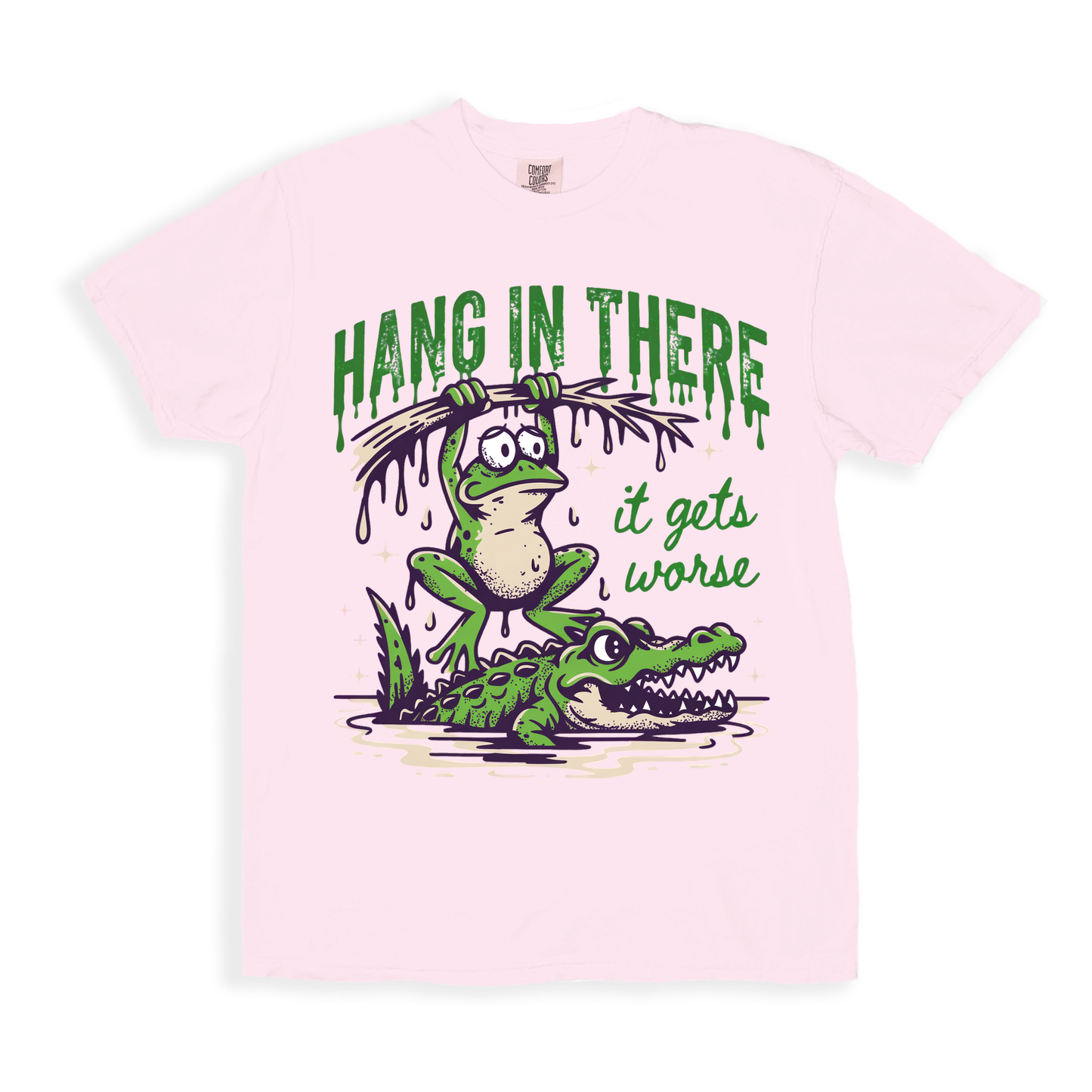 Hang In There It Gets Worse T-shirt - Blossom