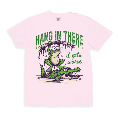 Hang In There It Gets Worse T-shirt - Blossom