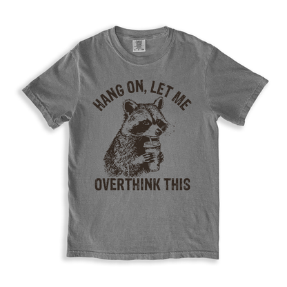 Hang On, Let Me Overthink This T-shirt - Grey