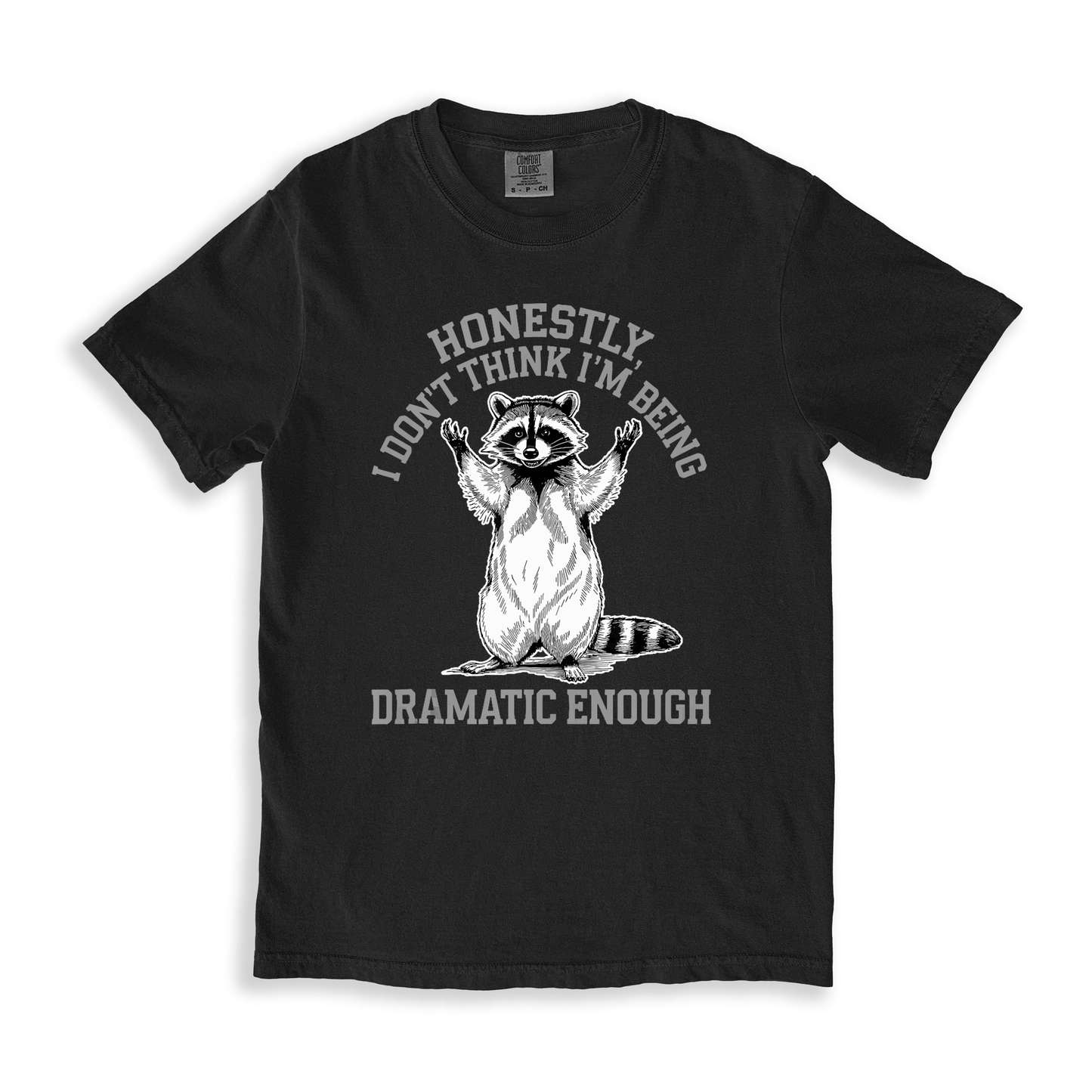 Honestly I Don_t Like I_m Being Dramtic Enough T-shirt