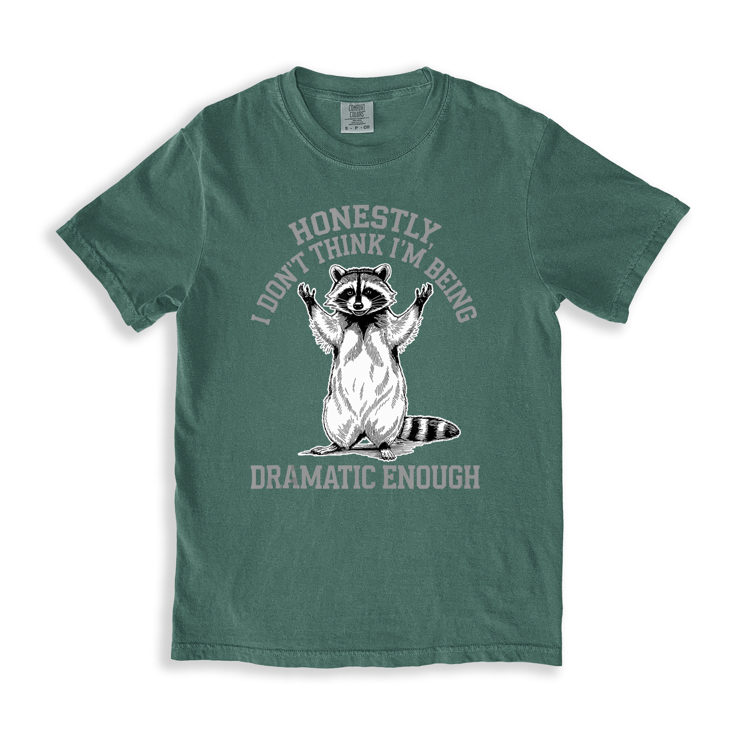 Honestly I Don't Like I'm Being Dramtic Enough T-shirt