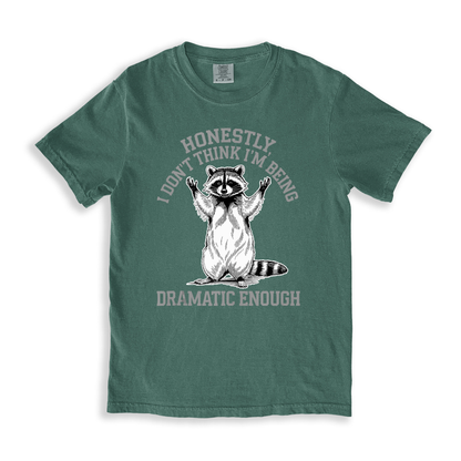 Honestly I Don't Like I'm Being Dramtic Enough T-shirt