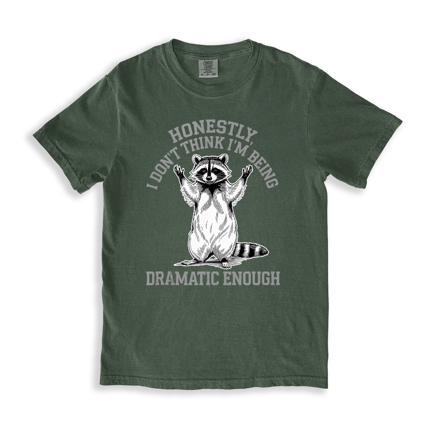 Honestly I Don't Like I'm Being Dramtic Enough T-shirt