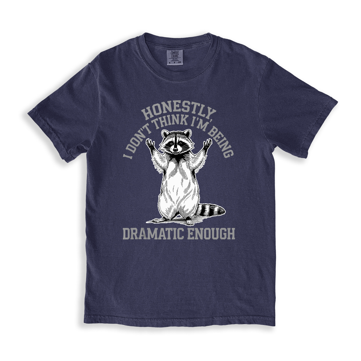Honestly I Don't Like I'm Being Dramtic Enough T-shirt