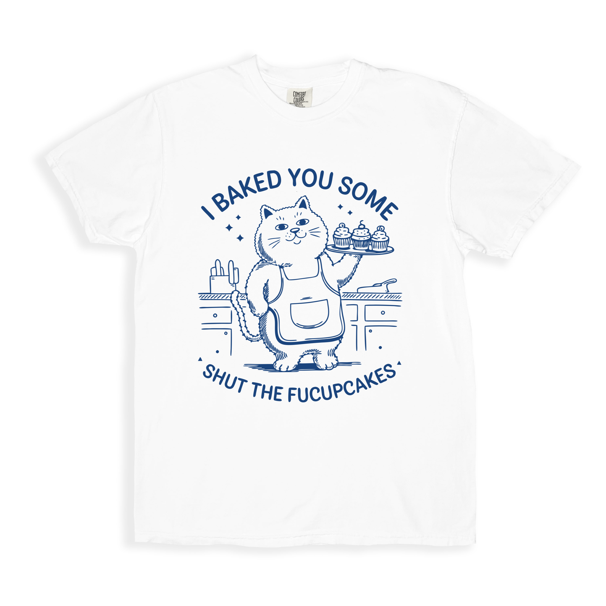 I Baked You Some Shut The Fucupcakes T-shirt - White