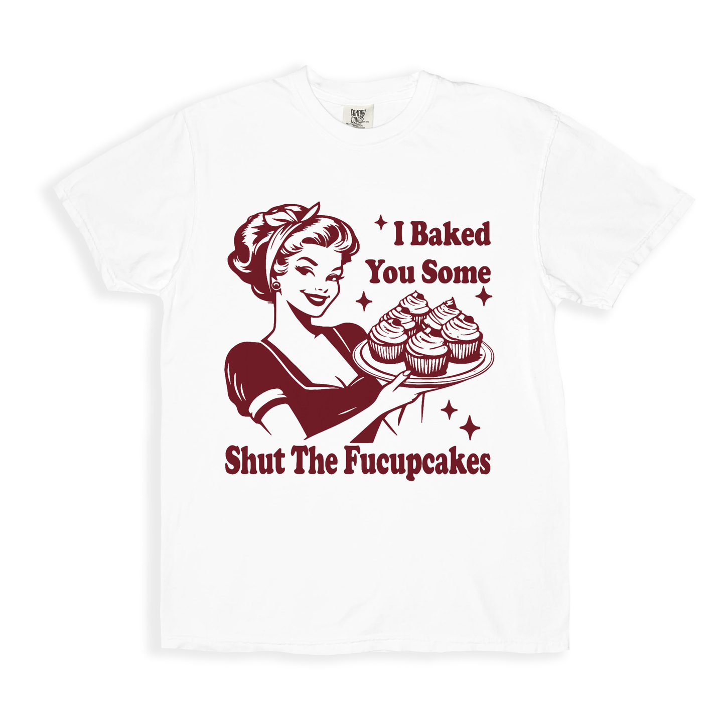 I Baked You Some T-shirt - White