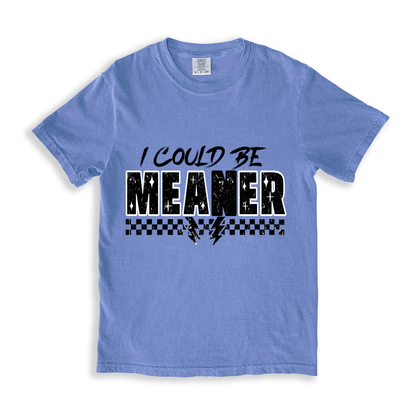 I Could Be Meaner 1 T-shirt - BlueJean