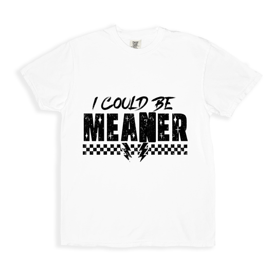 I Could Be Meaner 1 T-shirt - White