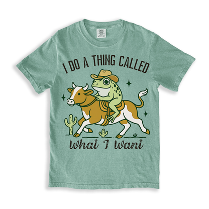 I Do A Thing Called What I Want T-shirt - Bay