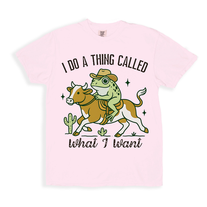I Do A Thing Called What I Want T-shirt - Blossom