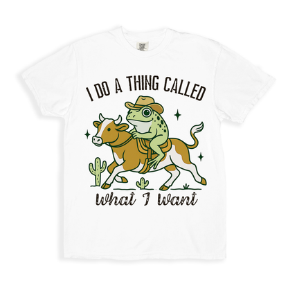I Do A Thing Called What I Want T-shirt - White