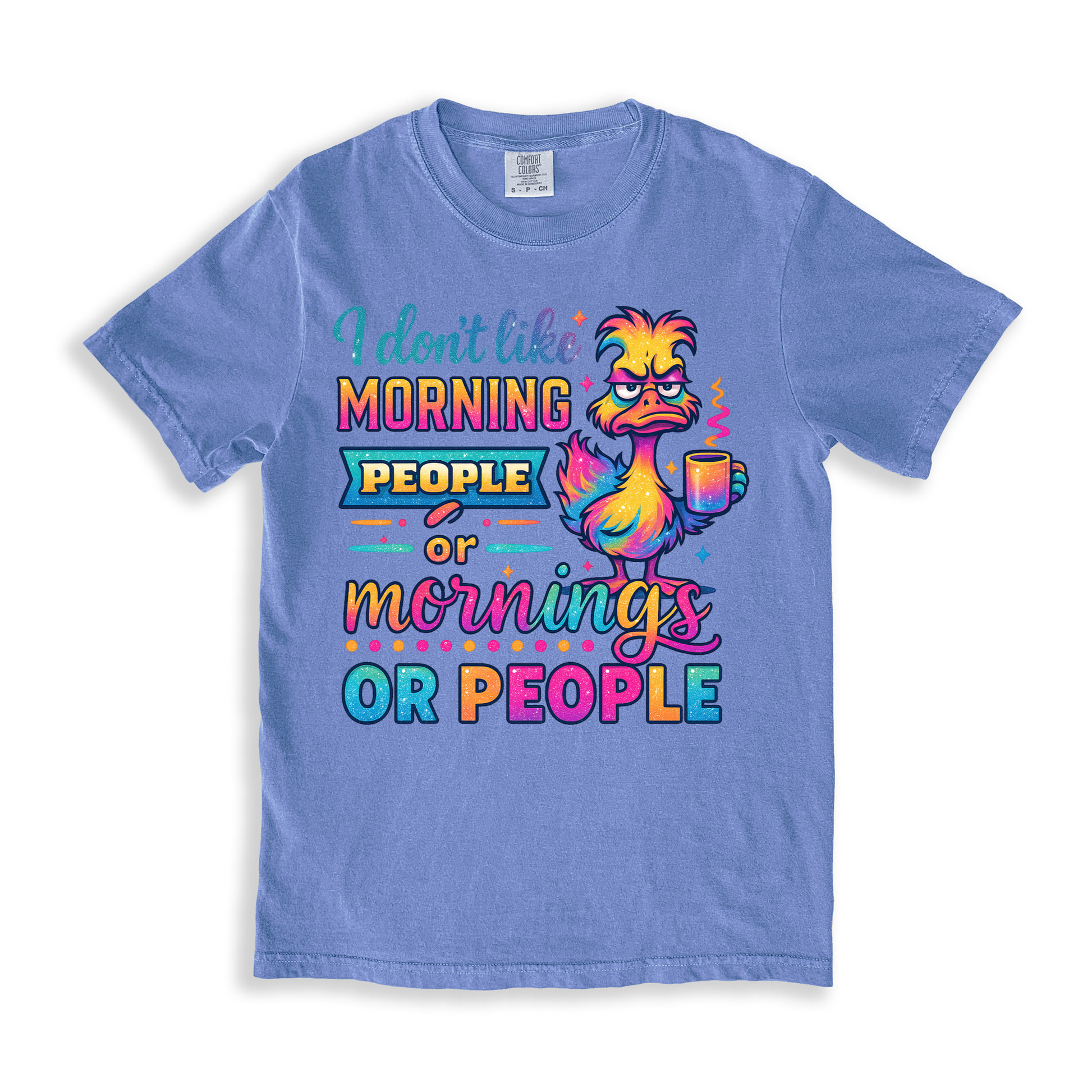 I Dont Like Morning People Or Mornings T-shirt - BlueJean