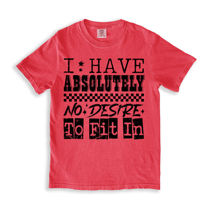 I Have Absolutely No Desire To Fit In T-shirt - Watermelon