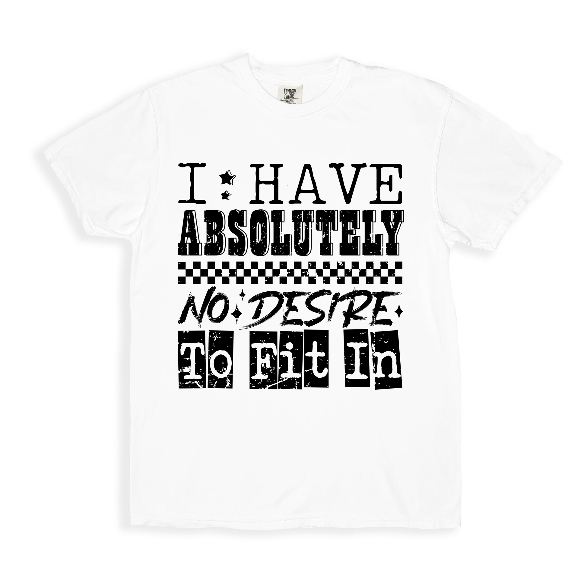 I Have Absolutely No Desire To Fit In T-shirt - White